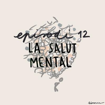 #12 La salut mental #12 La salut mental