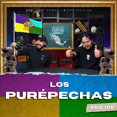 Los Purepechas - Ep#186 - Historia para Tontos Podcast Los Purepechas - Ep#186 - Historia para Tontos Podcast