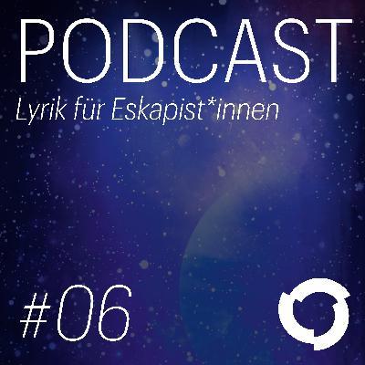 Lyrik für Eskapist*innen #06