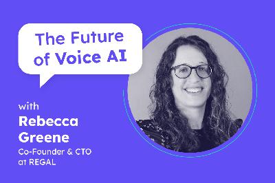 Customer-facing, personalized Voice AI Agents | Rebecca Greene (Co-Founder and CTO at Regal AI) Customer-facing, personalized Voice AI Agents | Rebecca Greene (Co-Founder and CTO at Regal AI)