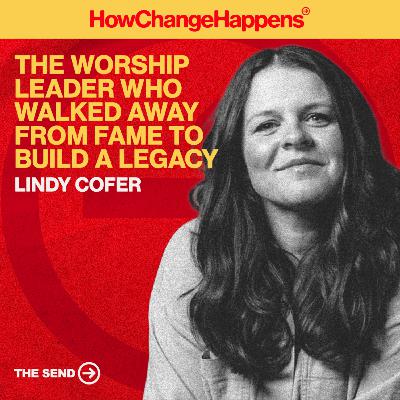 The Worship Leader Who Walked Away From Fame to Build a Legacy | Lindy Cofer | EP 006