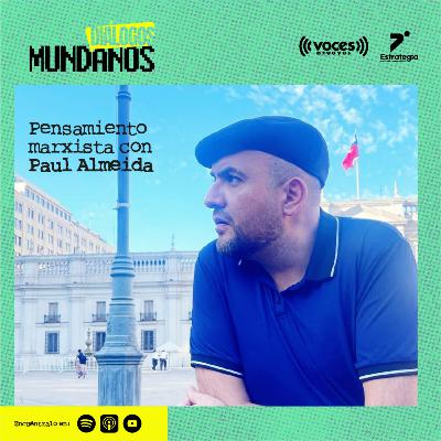 DiálogosMundanos 4x09: Pensamiento marxista con Paul Almeida
