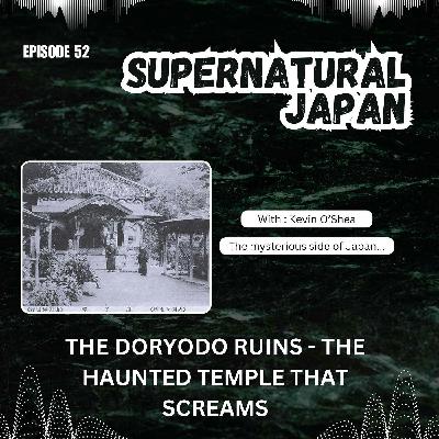 The Doryodo Ruins – Murders and Ghosts at the Temple The Doryodo Ruins – Murders and Ghosts at the Temple