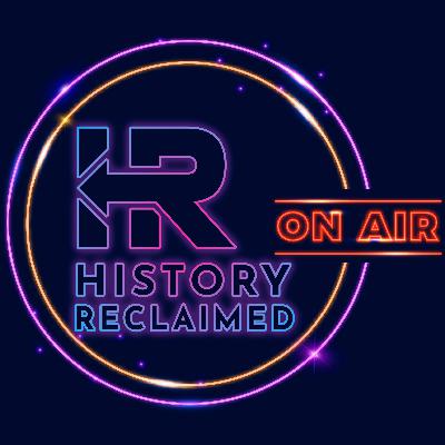 History Reclaimed Podcast documentary