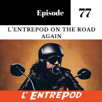 Épisode 77 – L’EntrePod on the road again