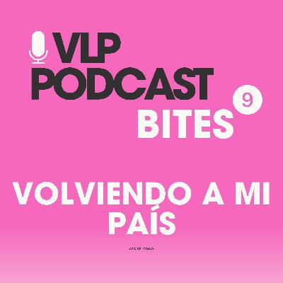 Bite 9: Volviendo a mi país