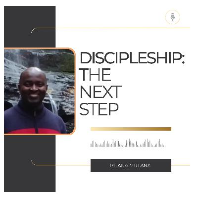 KingdomTalks with Pitana Mutana on Discipleship: The Next Step