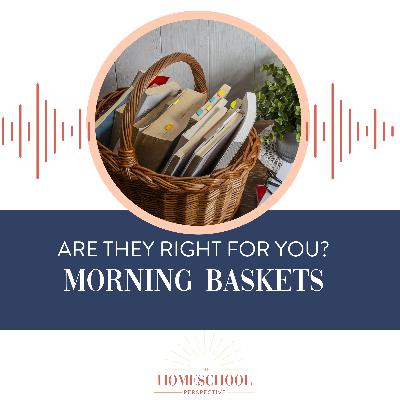 Morning Baskets: Are They Right For Your Homeschool?