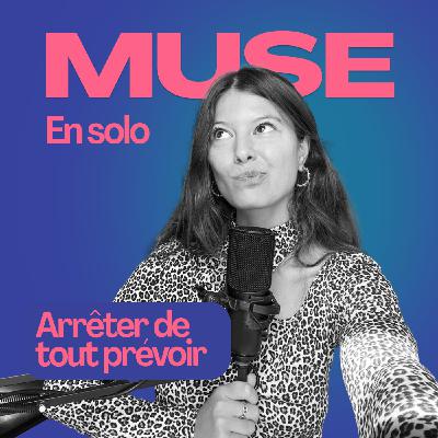 Arrêter de tout prévoir pour savoir ce qu'on veut - Episode Solo