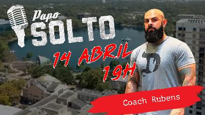 COACH RUBENS - PAPO SOLTO #10