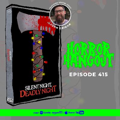 Horror Hangout #415 : Silent Night Deadly Night 2025 (w/ John Crinan)