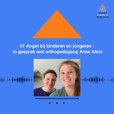 #7 Angst bij kinderen en jongeren | In gesprek met orthopedagoog Anke Klein