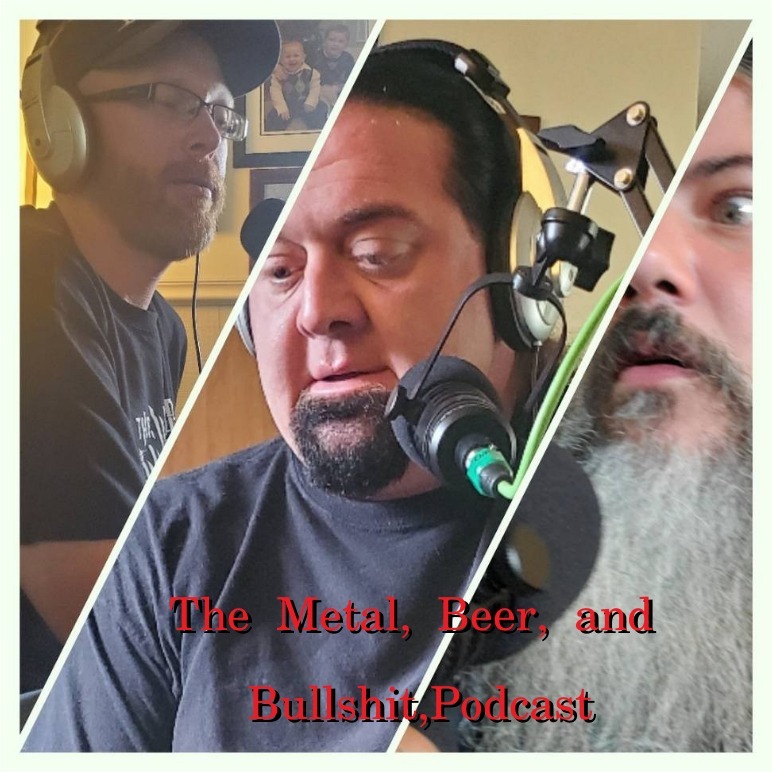 The Metal, Beer , and BS Podcast