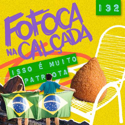 ISSO É MUITO PATRIOTA! - Fofoca Na Calçada ISSO É MUITO PATRIOTA! - Fofoca Na Calçada