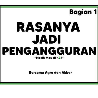 Bicara K3 Episode 5: Akhirnya Nganggur Juga, Lalu? - Bagian 1 Bicara K3 Episode 5: Akhirnya Nganggur Juga, Lalu? - Bagian 1
