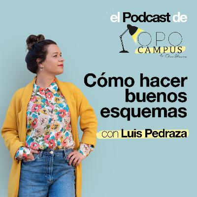 Cómo hacer buenos esquemas con Luis Pedraza - 2X38 Opocampus podcast de Elena Blázquez