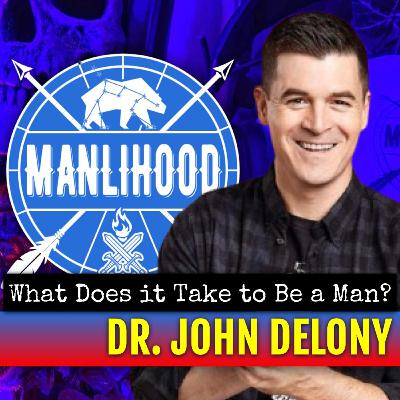 Dr. John Delony — What It Takes To Be A Man