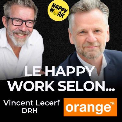 Le Happy Work selon... Vincent Lecerf - DRH Orange Le Happy Work selon... Vincent Lecerf - DRH Orange