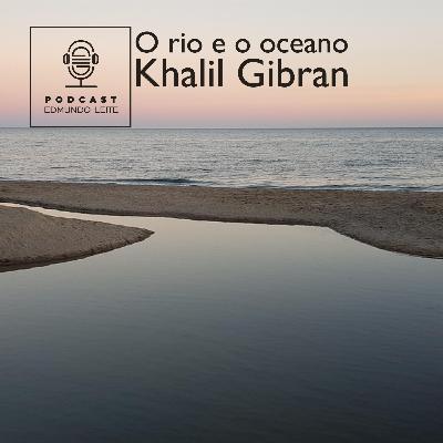 O rio e o oceano (Khalil Gibran)