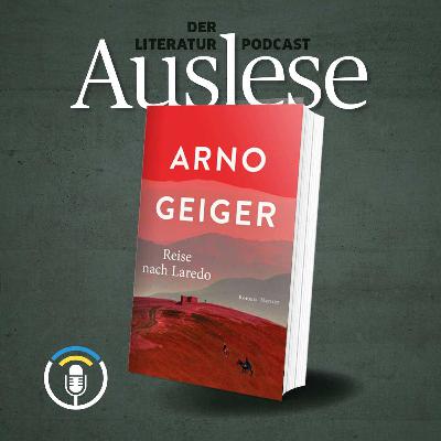 Was Arno Geigers „Reise nach Laredo“ mit Joe Biden zu tun hat