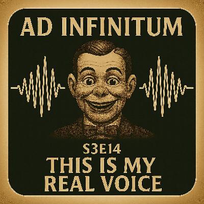 Ad Infinitum S3E13 - This is My Real Voice