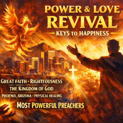 Keys to Happiness: Great Faith, Righteousness & the Kingdom of God | Phoenix Revival
