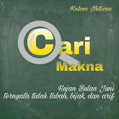 Cari Makna "Hujan Bulan Juni" Berdasarkan Sisi Gelapnya