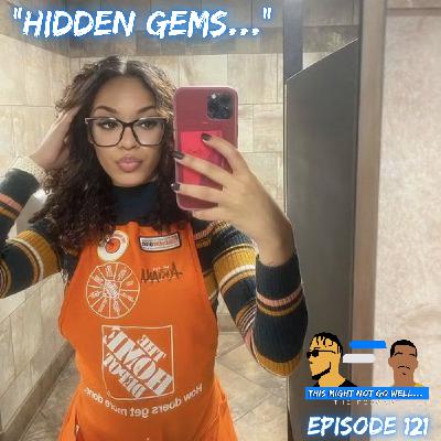 Episode 121 | "Hidden Gems..."