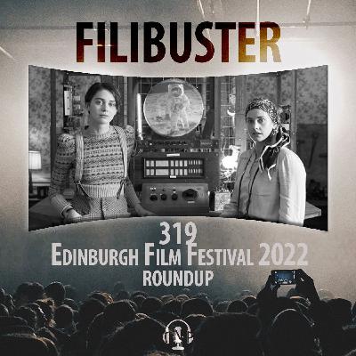 319 - Edinburgh Film Festival 2022 Roundup