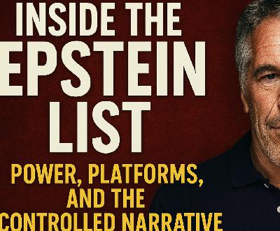 Inside the Epstein List: Power, Platforms, and the Controlled Narrative Inside the Epstein List: Power, Platforms, and the Controlled Narrative