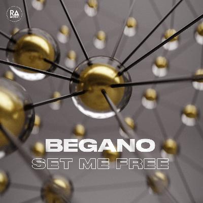 BEGANO - Set Me Free