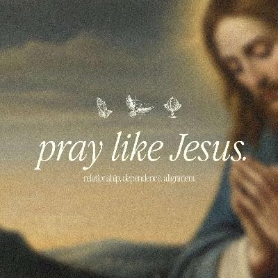 Pray Like Jesus - Why Prayer Feels Boring