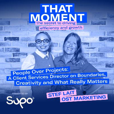 People Over Projects: A Client Services Director on Boundaries, Creativity and What Really Matters - Stef Lait, OST