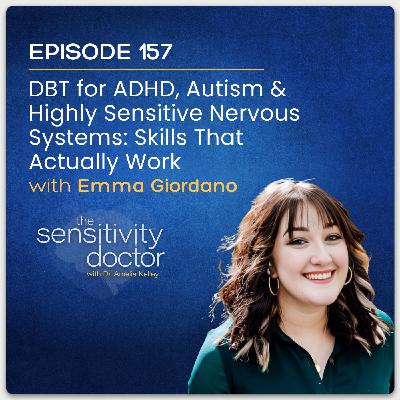DBT for ADHD, Autism & Highly Sensitive Nervous Systems: Skills That Actually Work with Emma Giordano