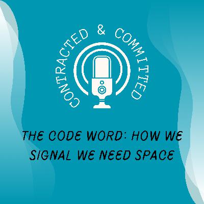 Mini 15: The Code Word: How We Signal We Need Space