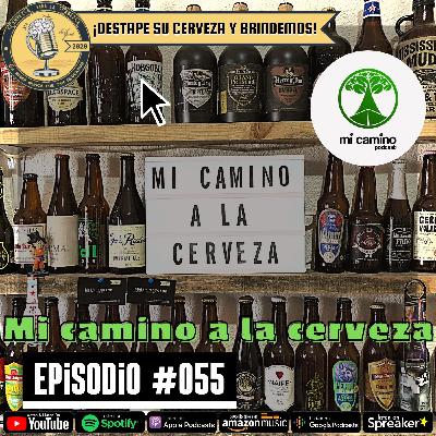 Episodio 055, “Mi camino a la cerveza” Episodio 055, “Mi camino a la cerveza”