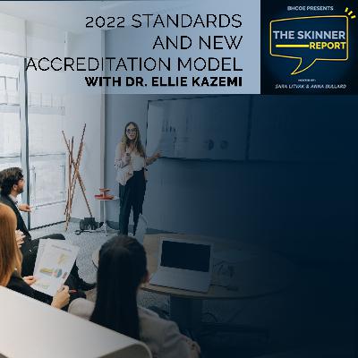2022 Standards And New Accreditation Model With Dr. Ellie Kazemi