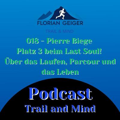 #018 - Pierre Biege, Platz 3 beim Last Soul Ultra über das Leben, Laufen und Parkour #018 - Pierre Biege, Platz 3 beim Last Soul Ultra über das Leben, Laufen und Parkour