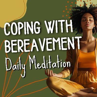 Day Meditation to Cope with Bereavement