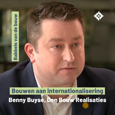 Bouwen aan internationalisering - Benny Buyse, Den Bouw Realisaties