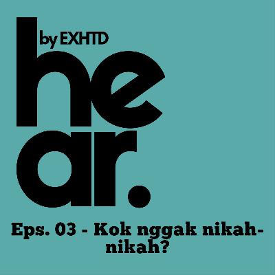 Eps. 03 - Kok nggak nikah-nikah?