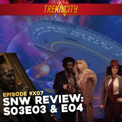 Treknicity - Season 09 - Episode 07 - "SNW Review: S03E03 & E04"