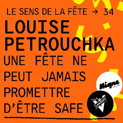 Louise Petrouchka : "Une fête ne peut jamais promettre d'être safe"