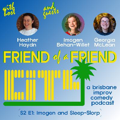 S2E1: Imogen Behan-Willet and Sleep-Slorp (Georgia McLean) S2E1: Imogen Behan-Willet and Sleep-Slorp (Georgia McLean)