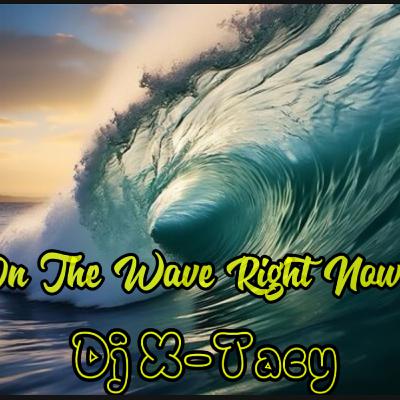 On The Wave Right Now