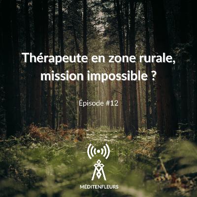 Episode 12 - Thérapeute en zone rurale, mission impossible ?