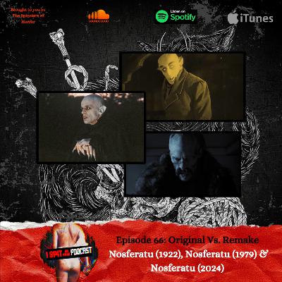 Episode 66: Original Vs. Remake - Nosferatu (1922/1979/2024)