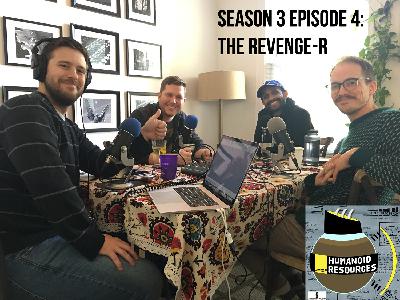 Season 3 Ep. 4: The Revenge-r Season 3 Ep. 4: The Revenge-r