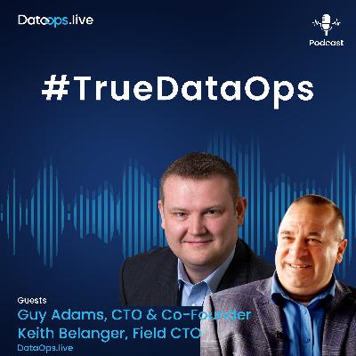 Guy Adams & Keith Belanger - #TrueDataOps Podcast Ep. 53