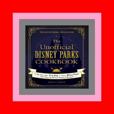 EBook The Unofficial Disney Parks Cookbook From Delicious Dole Whip to Tasty Mickey Pretzels  100 Magical Disney-Inspired Recipes (Unofficial Cookbook) Download EBook The Unofficial Disney Parks Cookbook From Delicious Dole Whip to Tasty Mickey Pretzels  100 Magical Disney-Inspired Recipes (Unofficial Cookbook) Download